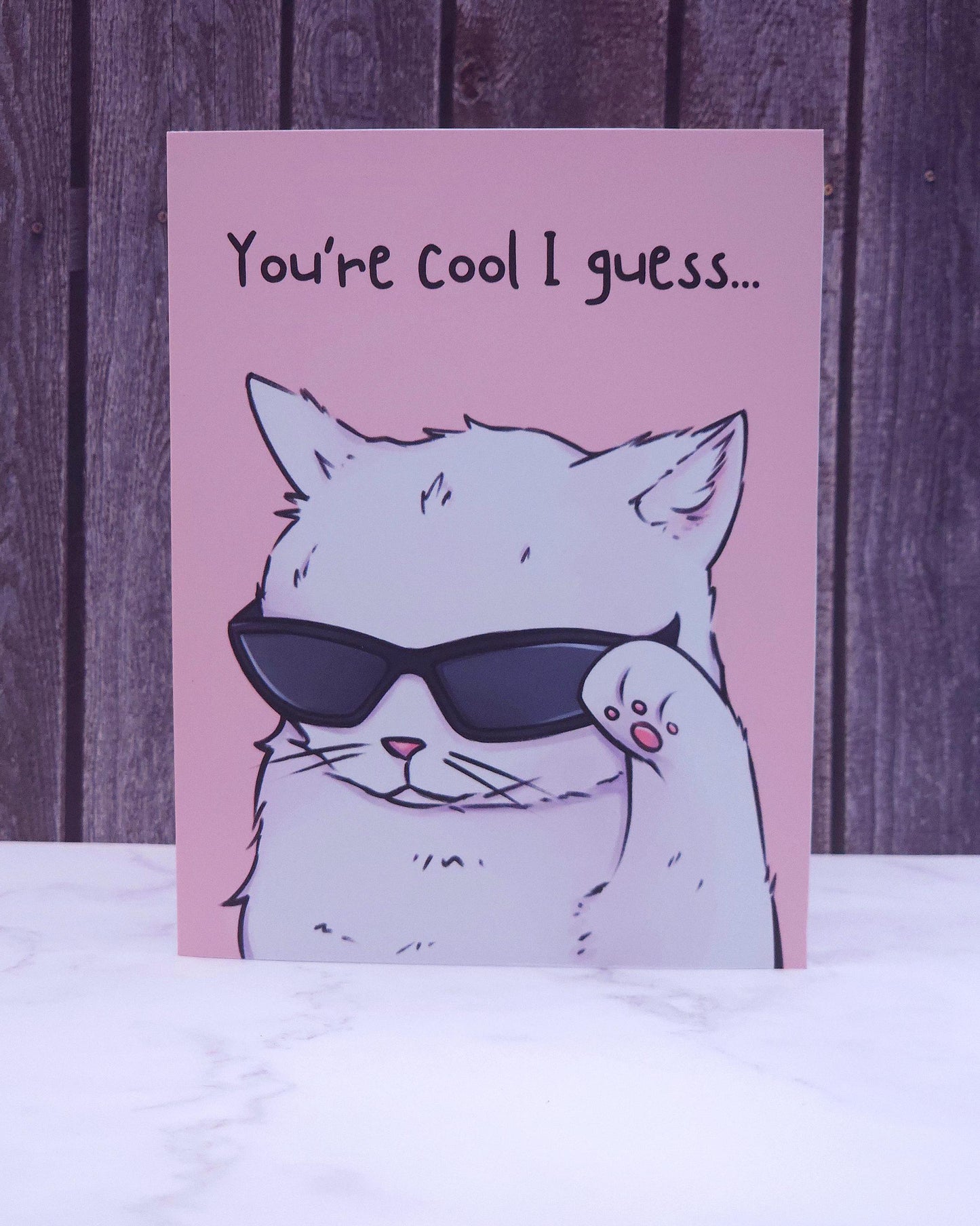 You're Cool I Guess Cat With Sunglasses Card