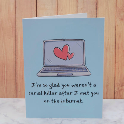 I'm Glad You Weren't A Serial Killer Card