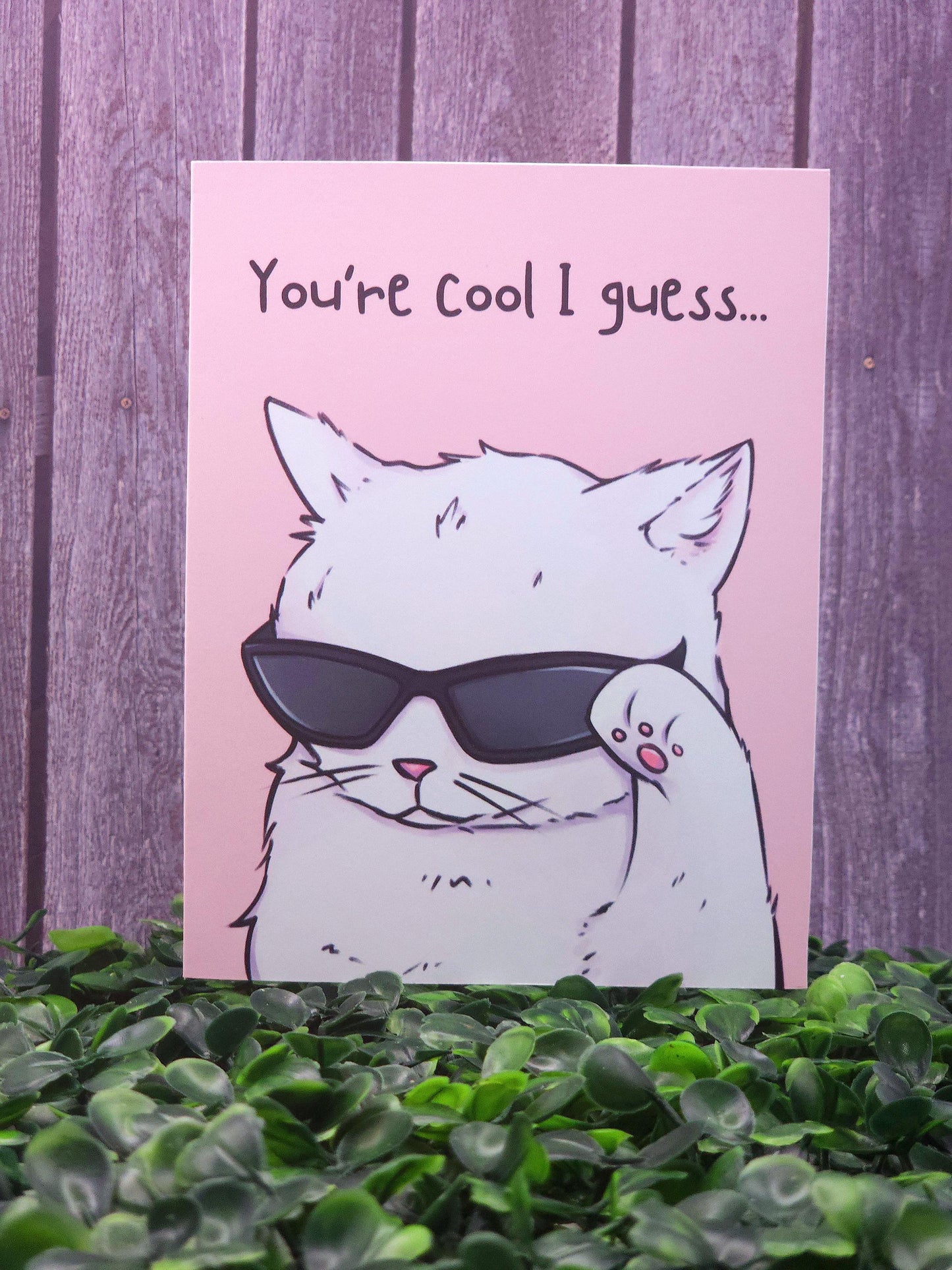 You're Cool I Guess Cat With Sunglasses Card