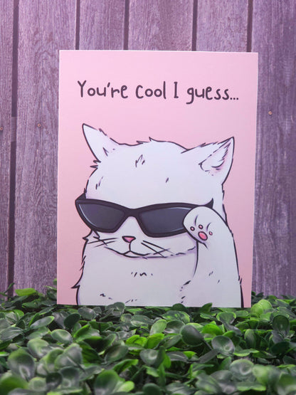 You're Cool I Guess Cat With Sunglasses Card