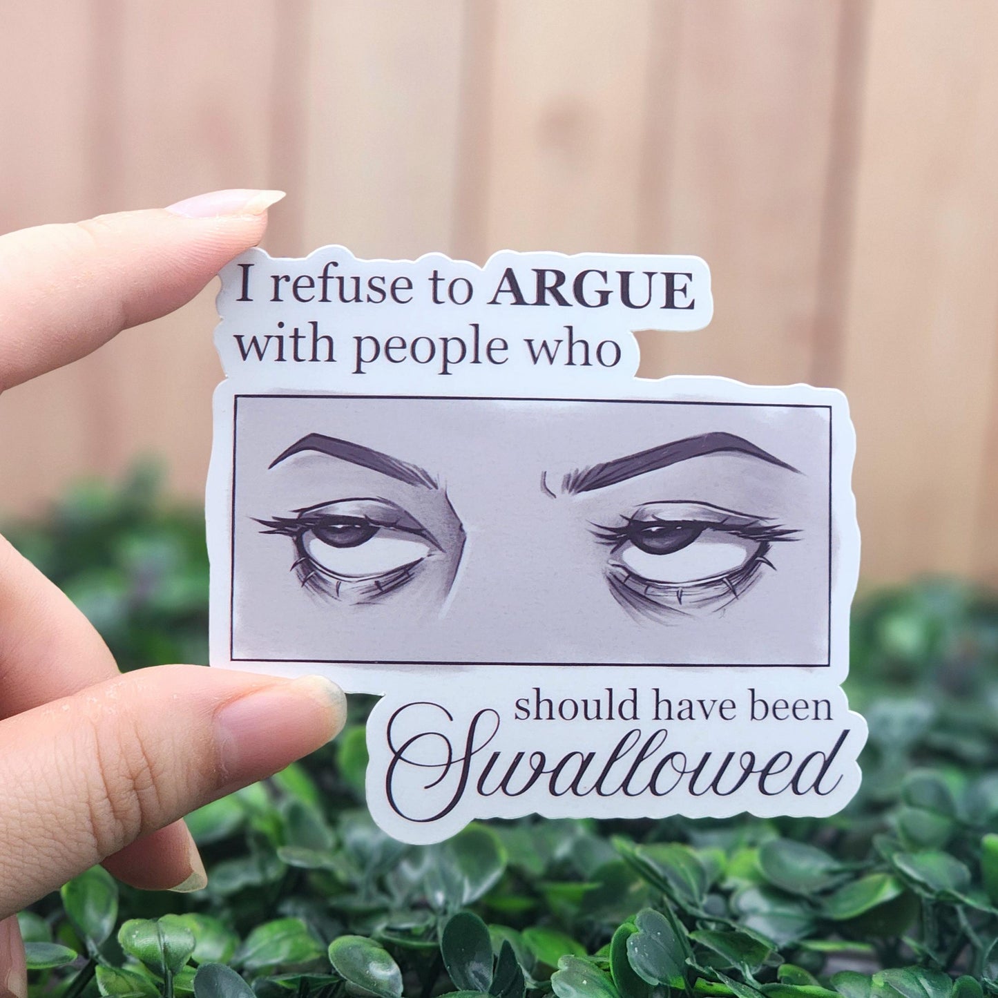 I Refuse to Argue With People Who Should Have Been Swallowed Eye Roll Vinyl Sticker