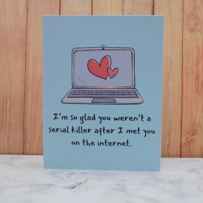 I'm Glad You Weren't A Serial Killer Card