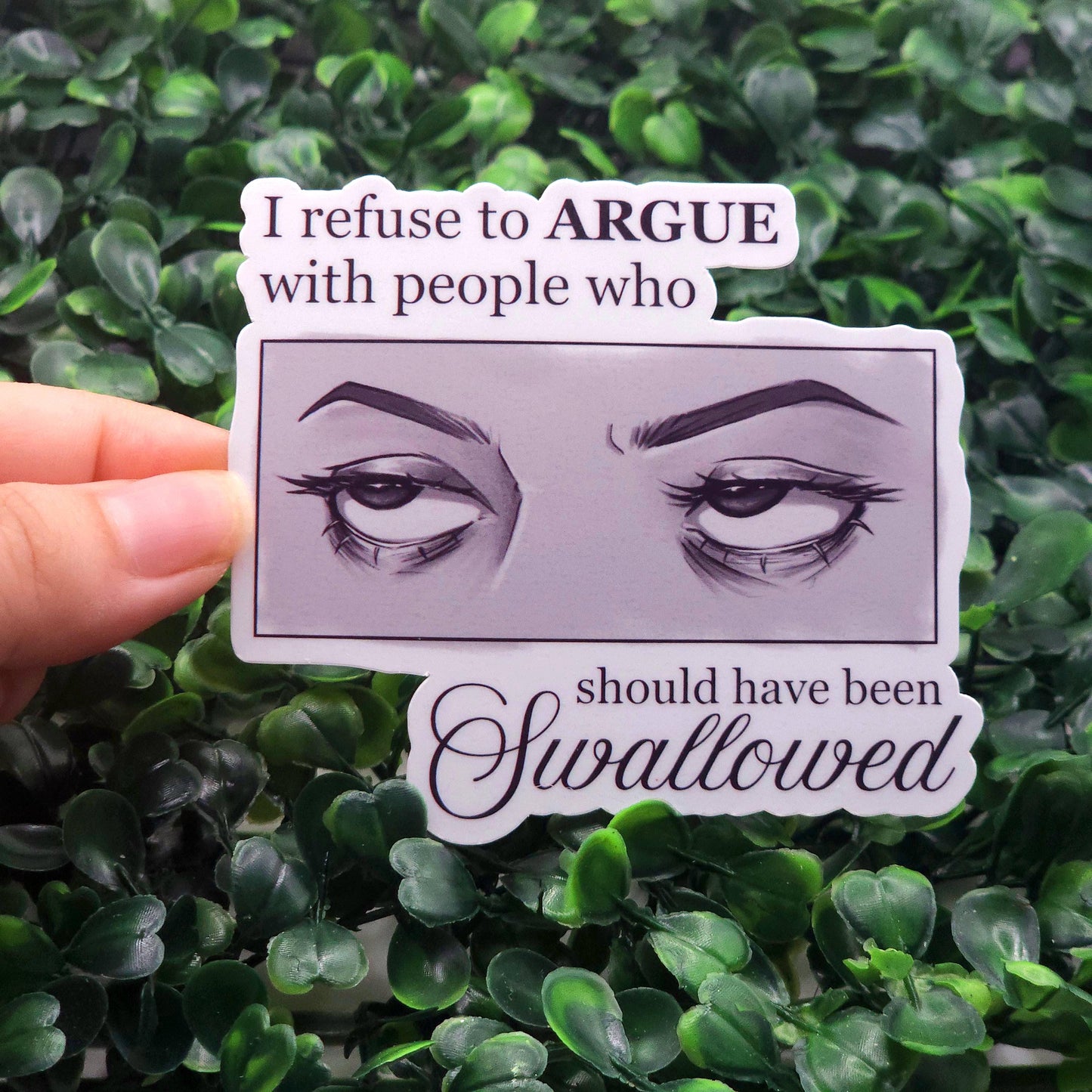 I Refuse to Argue With People Who Should Have Been Swallowed Eye Roll Vinyl Sticker