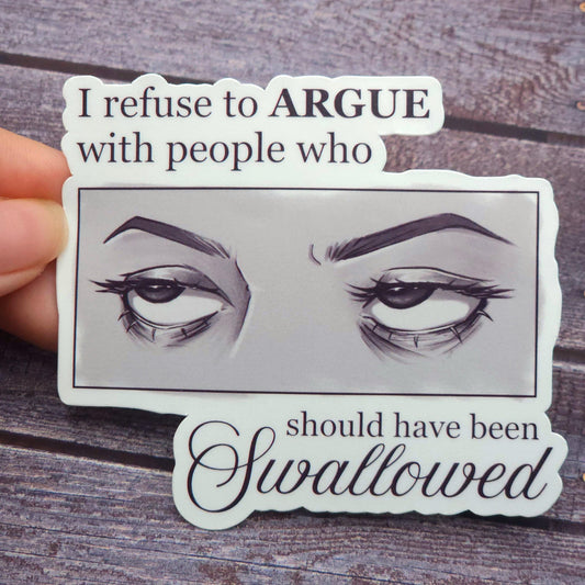I Refuse to Argue With People Who Should Have Been Swallowed Eye Roll Vinyl Sticker