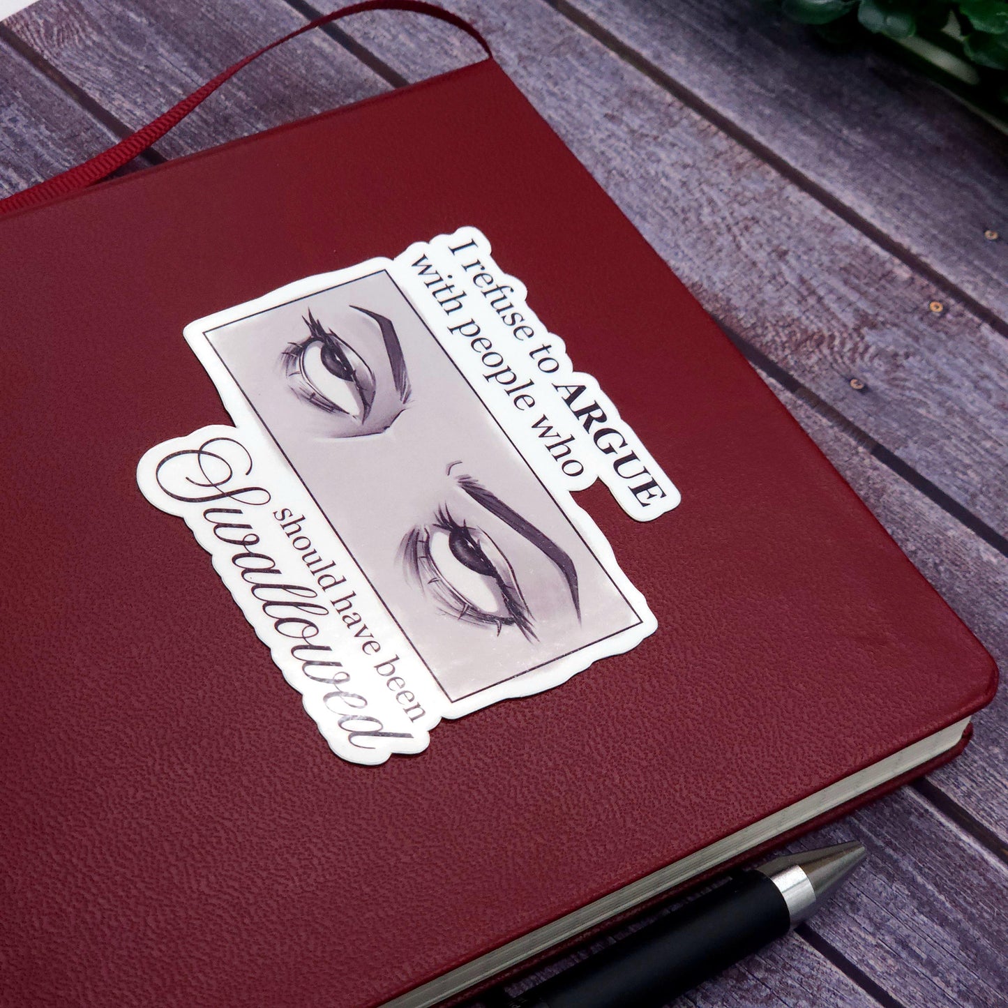 I Refuse to Argue With People Who Should Have Been Swallowed Eye Roll Vinyl Sticker