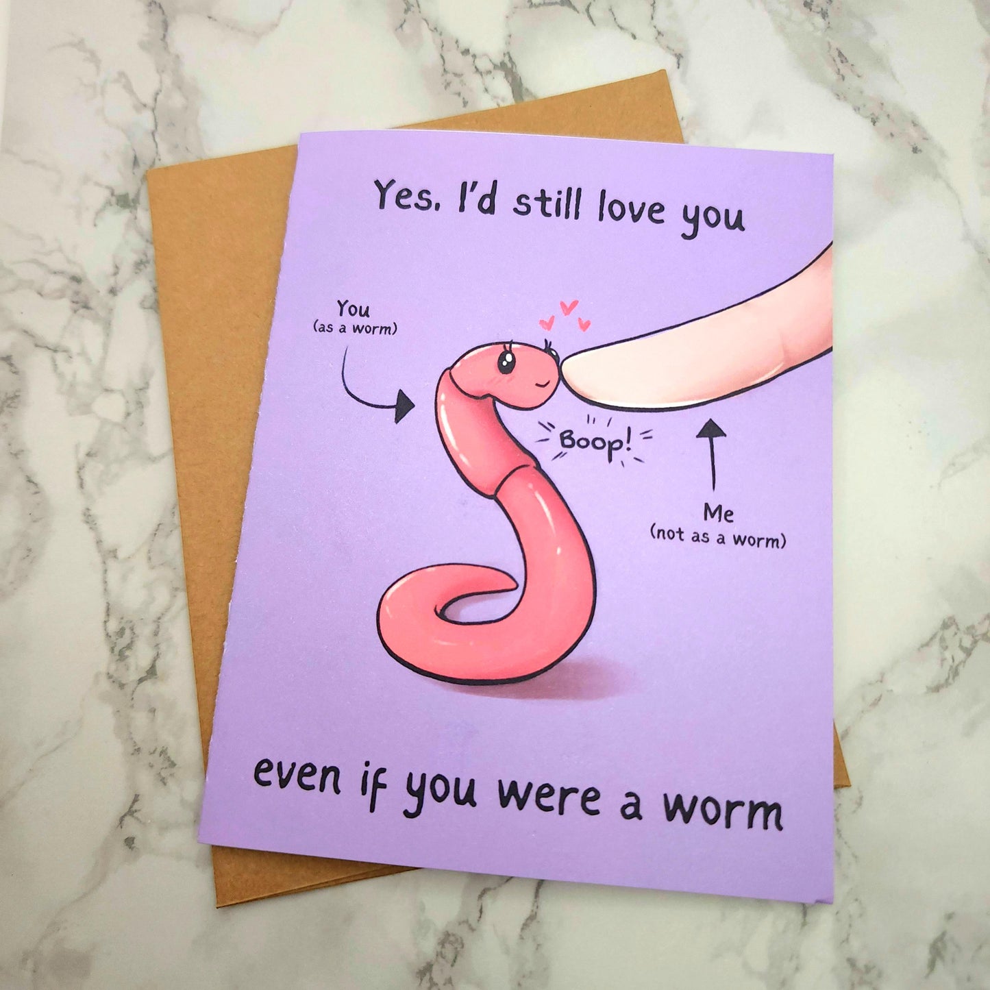 I'd Still Love You If You Were A Worm Love Card